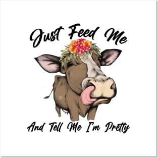 Just Feed Me And Tell Me I'm Pretty Cow Farmer Funny Gift Posters and Art